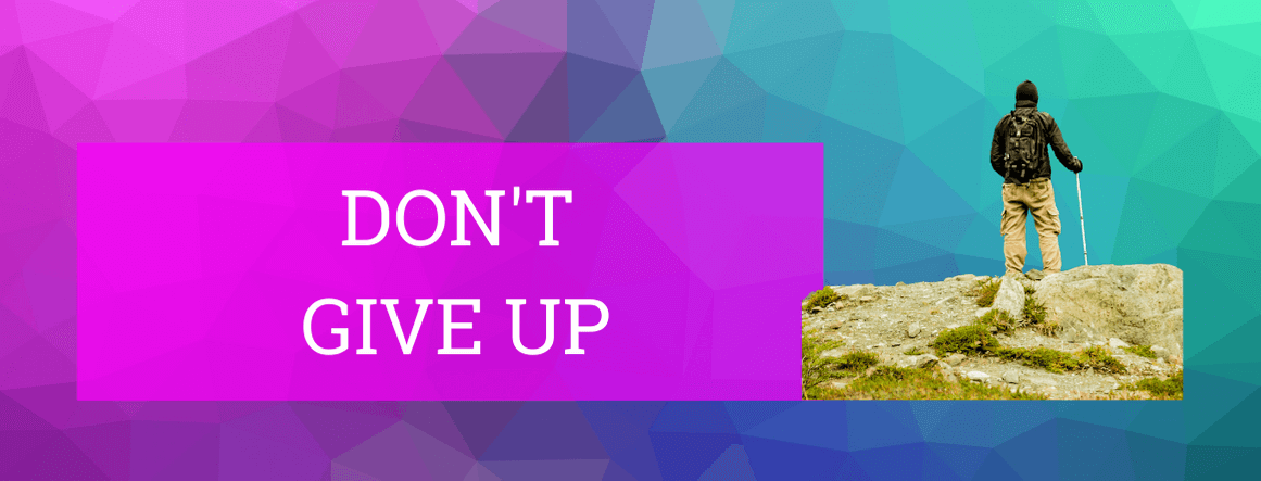 Don't give up